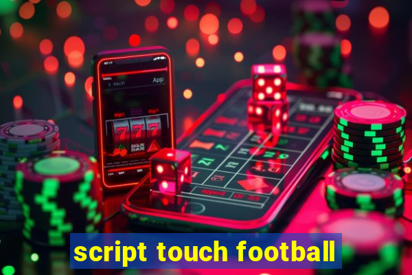 script touch football